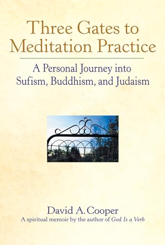 Beispielbild fr Three Gates to Meditation Practices : A Personal Journey into Sufism, Buddhism and Judaism zum Verkauf von Better World Books