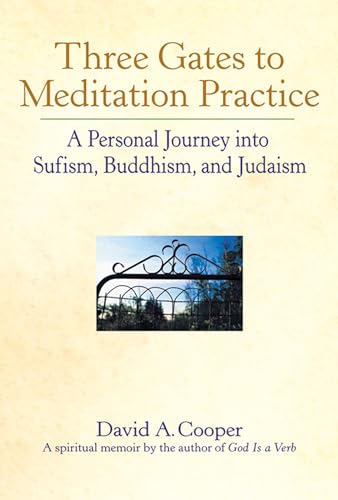 Stock image for Three Gates to Meditation Practice: A Personal Journey into Sufism, Buddhism, and Judaism. for sale by Henry Hollander, Bookseller