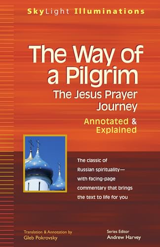 

The Way of a Pilgrim: The Jesus Prayer JourneyAnnotated & Explained (Skylight Illuminations)