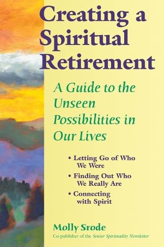 Immagine dell'editore per Creating a Spiritual Retirement: A Guide to the Unseen Possibilities of Our Lives venduto da Pearlydewdrops