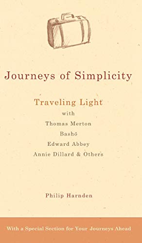 Imagen de archivo de Journeys of Simplicity: Traveling Light with Thomas Merton, Bash , Edward Abbey, Annie Dillard & Others a la venta por BooksRun