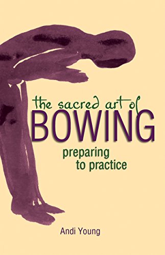 Stock image for The Sacred Art of Bowing: Preparing to Practice for sale by Pomfret Street Books