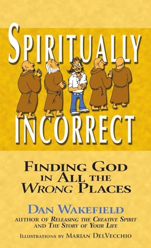 Beispielbild fr Spiritually Incorrect : Finding God in All the Wrong Places zum Verkauf von Better World Books