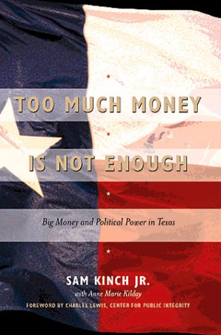 Imagen de archivo de Too Much Money Is Not Enough: Political Power and Big Money in Texas a la venta por Wonder Book