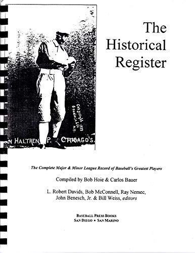 The Historical Register: The complete Major & Minor League of Baeball's Greatest Players (9781893392007) by Bob Hoie; Carlos Bauer