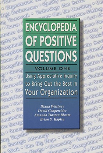 Beispielbild fr Encyclopedia of Positive Questions Volume I : Using Appreciative Inquiry to Bring Out the Best in Your Organization zum Verkauf von SecondSale