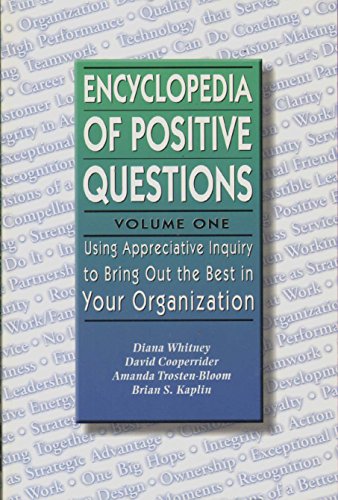 Stock image for Encyclopedia of Positive Questions Volume I : Using Appreciative Inquiry to Bring Out the Best in Your Organization for sale by SecondSale