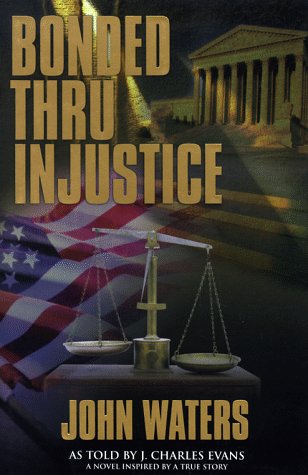 Bonded Thru Injustice (9781893466005) by Waters, John