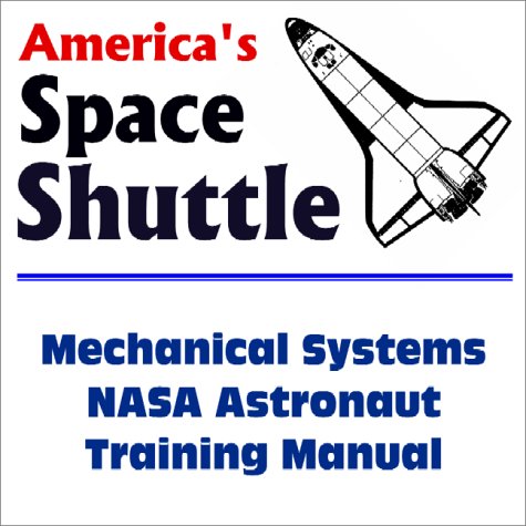 Imagen de archivo de America's Space Shuttle: Mechanical Systems NASA Astronaut Training Manual a la venta por Revaluation Books