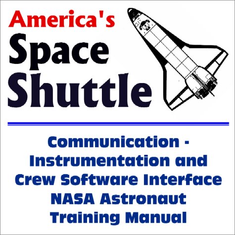 Imagen de archivo de AMERICA'S SPACE SHUTTLE Communication - Instrumentation and Crew Software Interface NASA Astronaut Training Manual a la venta por Easton's Books, Inc.