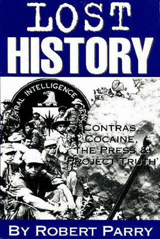 Beispielbild fr Lost History : Contras, Cocaine, the Press and `Project Truth' zum Verkauf von Better World Books