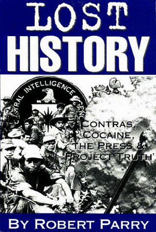 9781893517004: Lost History: Contras, Cocaine, the Press & Project Truth