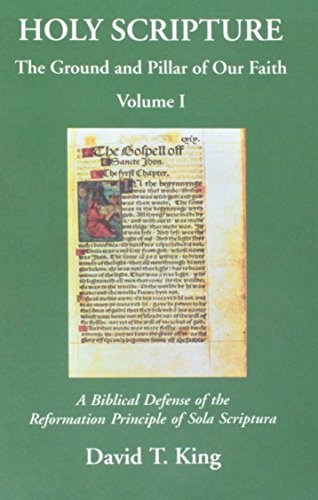 9781893531024: Holy Scripture: The Ground and Pillar of Our Faith, Volume I: A Biblical Defense of the Reformation Principle of Sola Scriptura