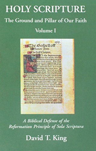 Stock image for Holy Scripture: The Ground and Pillar of Our Faith, Volume I: A Biblical Defense of the Reformation Principle of Sola Scriptura for sale by ThriftBooks-Dallas