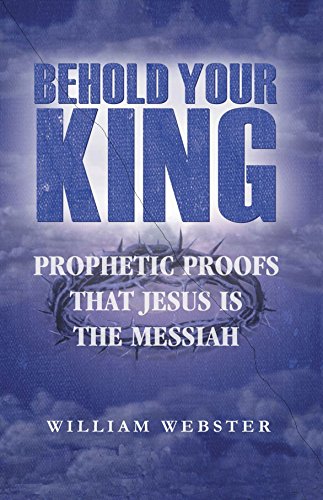 Stock image for Behold Your King: Prophetic Proofs that Jesus is the Messiah for sale by Campbell Bookstore