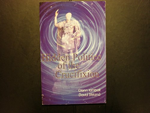 Stock image for Hidden Politics of the Crucifixion (Hidden Treasure Series) for sale by The Book Spot