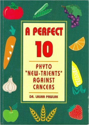 Stock image for A Perfect 10: Phyto New-trients Against Cancers, A Practical Guide for the Breast, Prostate, Colon, Lung for sale by ThriftBooks-Dallas