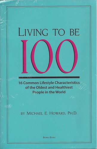 Beispielbild fr Living to Be 100 : 16 Common Lifetyles of the Oldest and Healthest People in the World zum Verkauf von Better World Books
