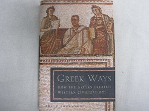 Stock image for Greek Ways: How the Greeks Created Western Civilization for sale by Wonder Book