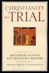 Beispielbild fr Christianity On Trial: Arguments Against Anti-Religious Bigotry zum Verkauf von SecondSale