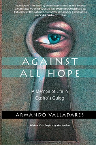 Beispielbild fr Against All Hope: A Memoir of Life in Castro's Gulag zum Verkauf von austin books and more