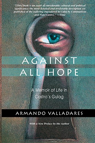 Imagen de archivo de Against All Hope: A Memoir of Life in Castro's Gulag a la venta por ThriftBooks-Atlanta