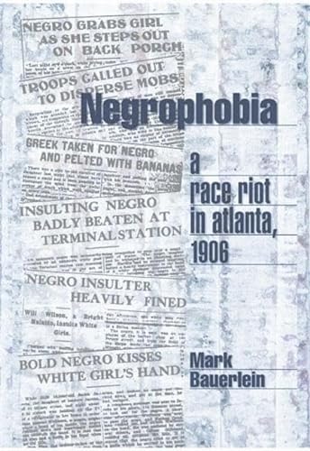 Beispielbild fr Negrophobia: A Race Riot in Atlanta, 1906 zum Verkauf von Wonder Book