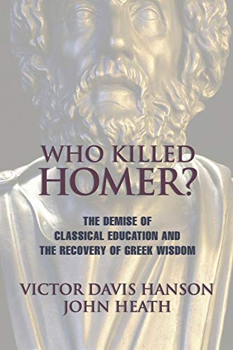 9781893554269: Who Killed Homer: The Demise of Classical Education and the Recovery of Greek Wisdom