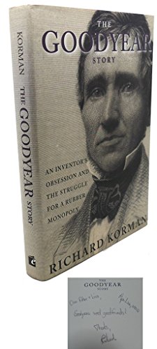 Stock image for The Goodyear Story: An Inventor's Obsession and the Struggle for a Rubber Monopoly for sale by Jay W. Nelson, Bookseller, IOBA