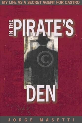 In the Pirate's Den : My Life As a Secret Agent for Castro