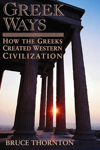 Stock image for Greek Ways: How the Greeks Created Western Civilization for sale by BooksRun
