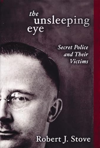 Stock image for The Unsleeping Eye : Secret Police and Their Victims for sale by Better World Books: West