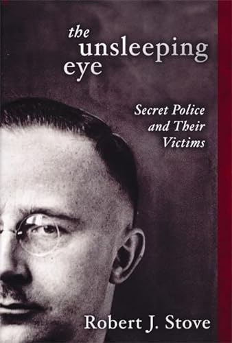 9781893554665: The Unsleeping Eye: Secret Police and Their Victims