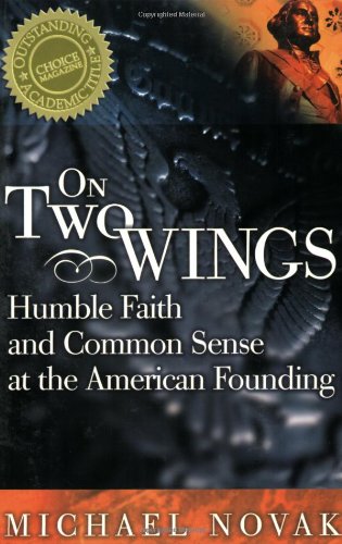 Imagen de archivo de On Two Wings: Humble Faith and Common Sense at the American Founding a la venta por BookHolders