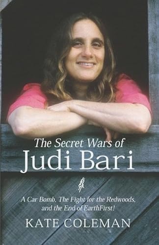 9781893554740: The Secret Wars of Judi Bari: A Car Bomb, the Fight for the Redwoods and the End of Earth First!