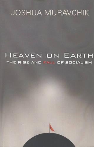 Beispielbild fr Heaven on Earth : The Rise and Fall of Socialism zum Verkauf von Better World Books