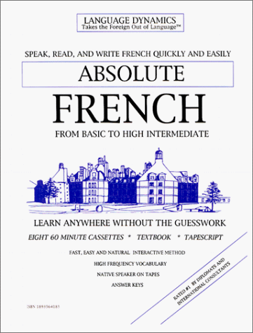 Absolute French/8 One Hour Audiocassette Tapes/Complete Learning Guide and Tape Script (Language Dynamics: Takes the Foreign Out of Language) (French Edition) (9781893564183) by Frobose, Mark A.; Language Dynamics