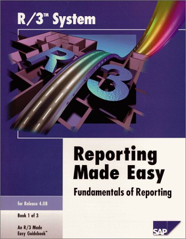 Beispielbild fr R/ SYSTEMS REPORTING MADE EASY (Fundamentals Of Reporting., book 1 of 3 an R/3 Made Easy Guidebook) zum Verkauf von medimops