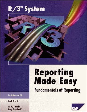 Stock image for R/ SYSTEMS REPORTING MADE EASY (Fundamentals Of Reporting., book 1 of 3 an R/3 Made Easy Guidebook) for sale by medimops