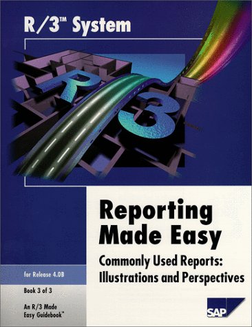 Stock image for R/3 SYSTEMS REPORTING MADE EASY (commonly Used Reports: Illustrations and Perspectives., Book 3 of 3 For Releases 4.0 B An R/3 Made Easy Guide.) for sale by Irish Booksellers