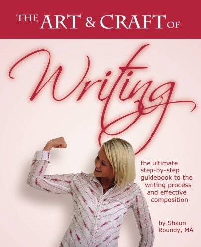 Stock image for The Art & Craft of Writing: the ultimate guidebook to the writing process and effective composition for sale by Revaluation Books