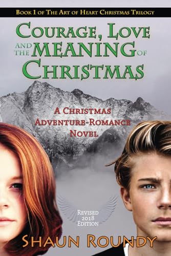 9781893594296: Courage, Love and the Meaning of Christmas: A Christmas Adventure-Romance Novel (The Art of Heart Christmas Trilogy)