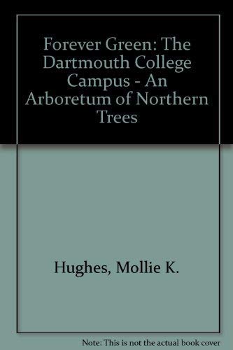 Beispielbild fr Forever Green : The Dartmouth College Campus - An Arboretum of Northern Trees zum Verkauf von Better World Books