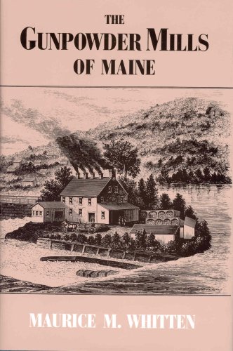 Stock image for The Gunpowder Mills of Maine for sale by ThriftBooks-Dallas