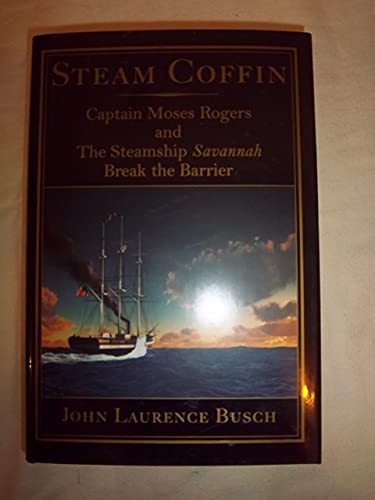 Stock image for STEAM COFFIN: Captain Moses fogers and the Steamship Savannah Break the Barrier for sale by Russ States
