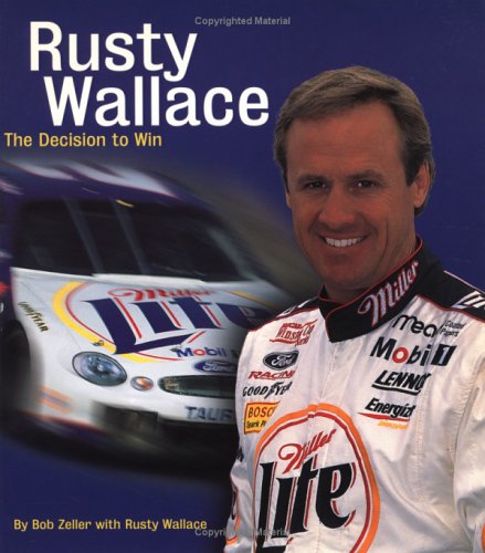 Beispielbild fr Rusty Wallace : The Decision to Win (Signed Publisher's Edition) zum Verkauf von Once Upon A Time Books