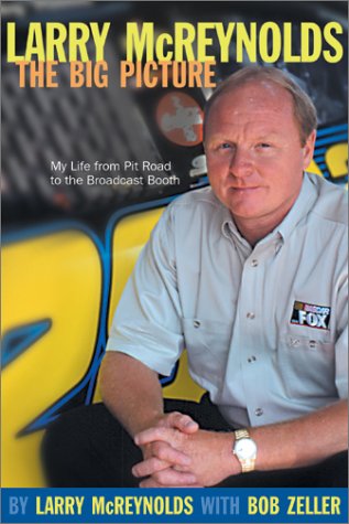 Imagen de archivo de Larry Mcreynolds: The Big Picture: My Life from Pit Road to the Broadcast Booth a la venta por Wormhill Books