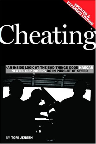 Imagen de archivo de Cheating: An Inside Look At The Bad Things Good Nascar Nextel Cup Racers Do In Pursuit Of Speed a la venta por Books of the Smoky Mountains