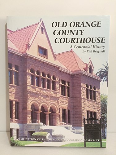 Stock image for Old Orange County Courthouse: A Centennial History for sale by Main Street Fine Books & Mss, ABAA