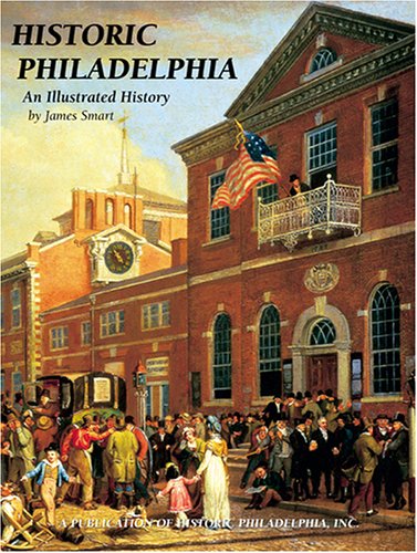 Historic Philadelphia: An Illustrated History (9781893619180) by Smart, James